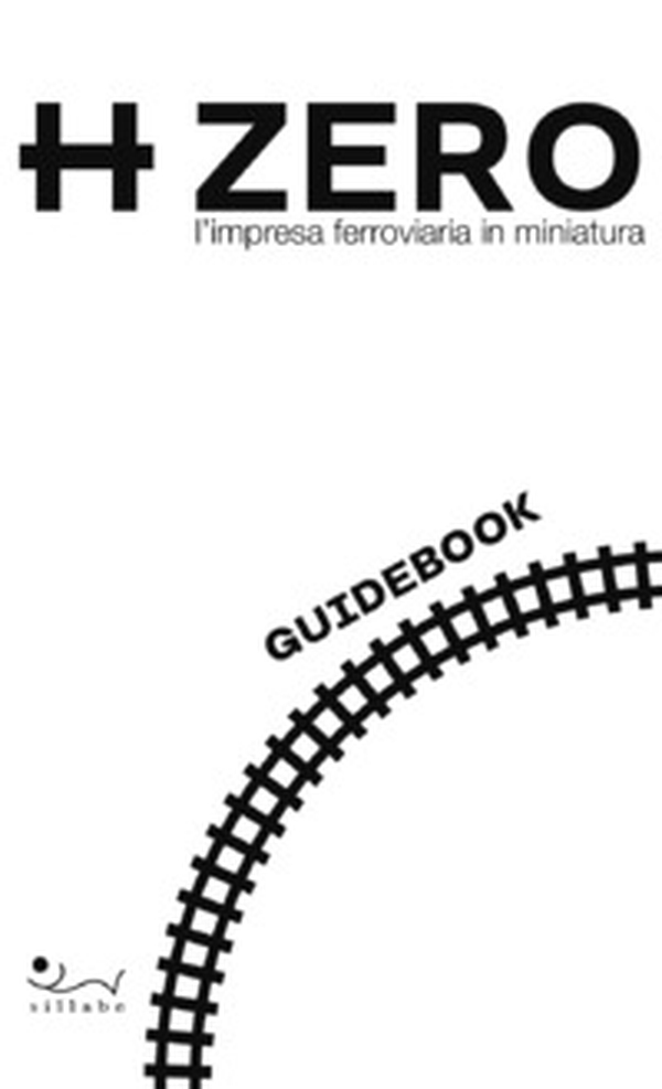 HZERO. L'impresa ferroviaria in miniatura. Guidebook - Librerie.coop HZERO. L'impresa ferroviaria in miniatura. Guidebook - Librerie.coop