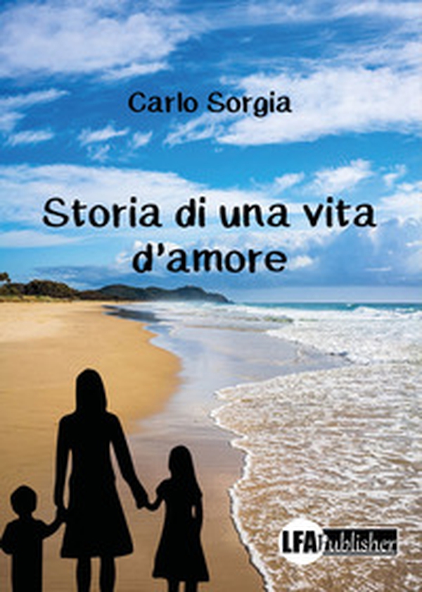 Storia di una vita d'amore - Librerie.coop Storia di una vita d'amore - Librerie.coop