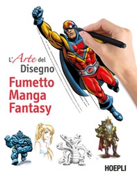 Fumetto, manga, fantasy. L'arte del disegno - Librerie.coop
