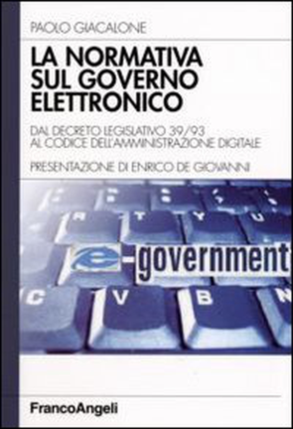 La normativa sul governo elettronico. Dal descreto legislativo 39/93 al codice dell'amministrazione digitale - Librerie.coop La normativa sul governo elettronico. Dal descreto legislativo 39/93 al codice dell'amministrazione digitale - Librerie.coop