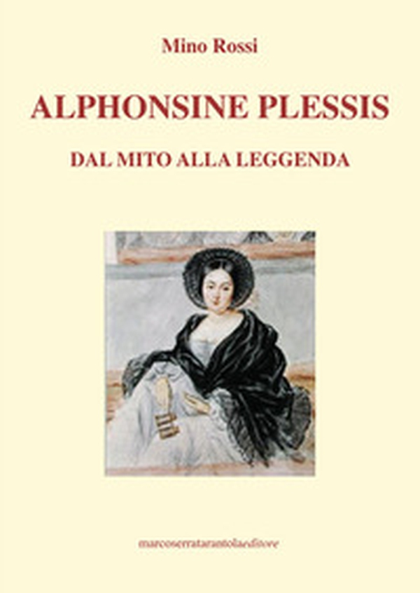 Alphonsine Plessis. Dal mito alla leggenda - Librerie.coop Alphonsine Plessis. Dal mito alla leggenda - Librerie.coop