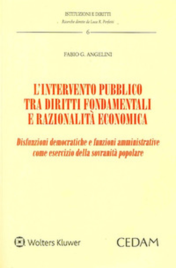 L'intervento pubblico tra diritti fondamentali e razionalità economica. Disfunzioni democratiche e funzioni amministrative come esercizio della sovranità popolare - Librerie.coop L'intervento pubblico tra diritti fondamentali e razionalità economica. Disfunzioni democratiche e funzioni amministrative come esercizio della sovranità popolare - Librerie.coop