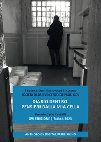 Diario dentro. Pensieri dalla mia cella. Premio Carlo Castelli. XVI edizione. Torino 2023 - Librerie.coop