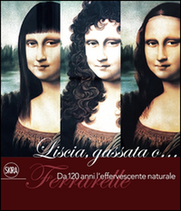 Liscia, gassata o... Ferrarelle. Da 120 anni l'effervescente naturale - Librerie.coop Liscia, gassata o... Ferrarelle. Da 120 anni l'effervescente naturale - Librerie.coop