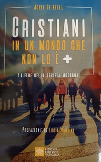 Cristiani in un mondo che non lo è +. La fede nella società moderna - Librerie.coop