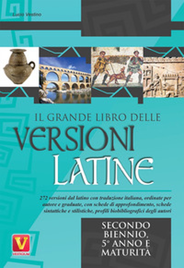 Il grande libro delle versioni latine. Testo latino a fronte. Per il secondo biennio, 5° anno e maturità - Librerie.coop Il grande libro delle versioni latine. Testo latino a fronte. Per il secondo biennio, 5° anno e maturità - Librerie.coop