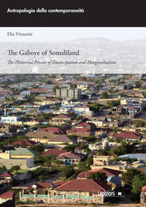 The Gaboye of Somaliland. The historical process of emancipation and marginalisation - Librerie.coop The Gaboye of Somaliland. The historical process of emancipation and marginalisation - Librerie.coop