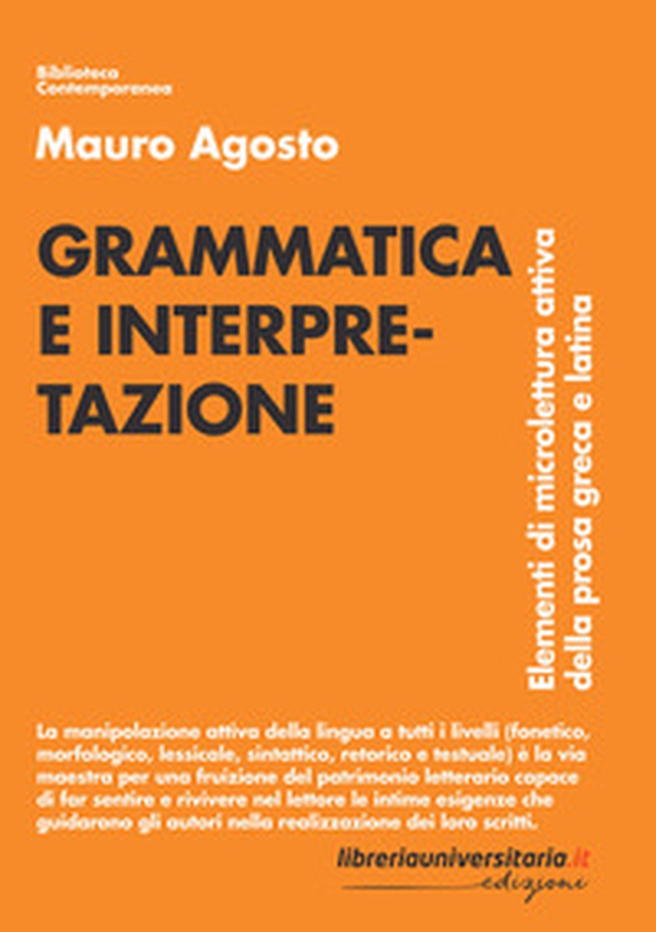 Grammatica e interpretazione. Elementi di microlettura attiva della prosa greca e latina - Librerie.coop Grammatica e interpretazione. Elementi di microlettura attiva della prosa greca e latina - Librerie.coop