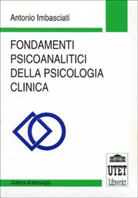 Fondamenti psicoanalitici della psicologia clinica - Librerie.coop