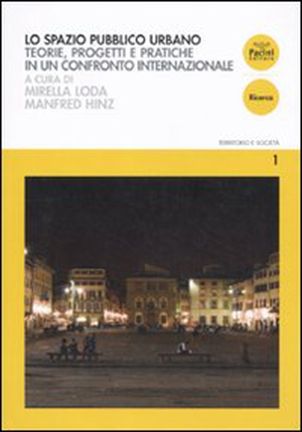 Lo spazio pubblico urbano. Teorie, progetti e pratiche in un confronto internazionale - Librerie.coop Lo spazio pubblico urbano. Teorie, progetti e pratiche in un confronto internazionale - Librerie.coop