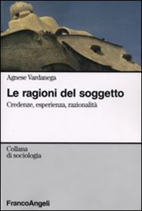 Le ragioni del soggetto. Credenze, esperienza, razionalità - Librerie.coop Le ragioni del soggetto. Credenze, esperienza, razionalità - Librerie.coop