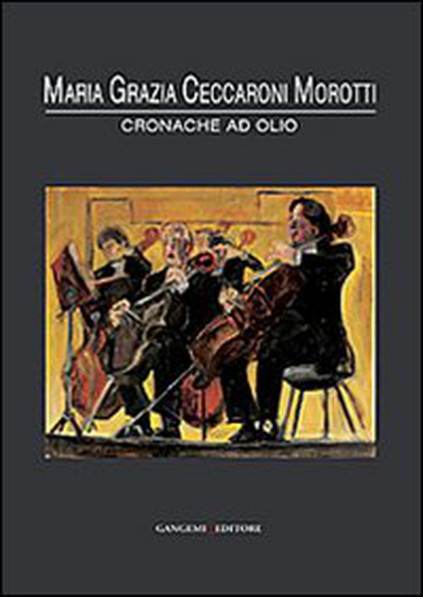 Maria Grazia Ceccaroni Morotti. Cronache ad olio - Librerie.coop Maria Grazia Ceccaroni Morotti. Cronache ad olio - Librerie.coop