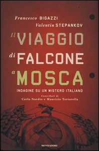 Il viaggio di Falcone a Mosca. Indagine su un mistero italiano - Librerie.coop