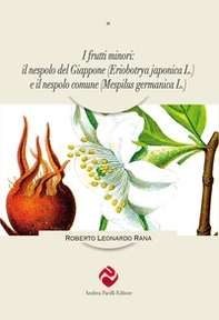 I frutti minori: il nespolo del Giappone (Eriobotrya japonica L.) e il nespolo comune (Mespilus germanica L.) - Librerie.coop