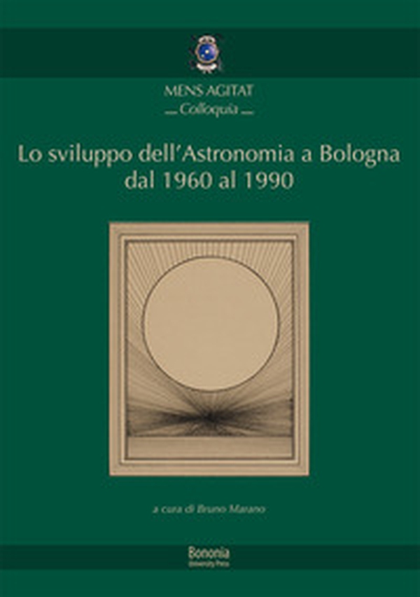 Lo sviluppo dell'astronomia a Bologna dal 1960 al 1990 - Librerie.coop Lo sviluppo dell'astronomia a Bologna dal 1960 al 1990 - Librerie.coop