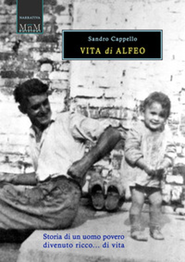 Vita di Alfeo. Storia di un uomo povero divenuto ricco... di vita - Librerie.coop Vita di Alfeo. Storia di un uomo povero divenuto ricco... di vita - Librerie.coop