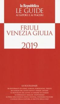 Friuli Venezia Giulia. Guida ai sapori e ai piaceri della regione 2019 - Librerie.coop