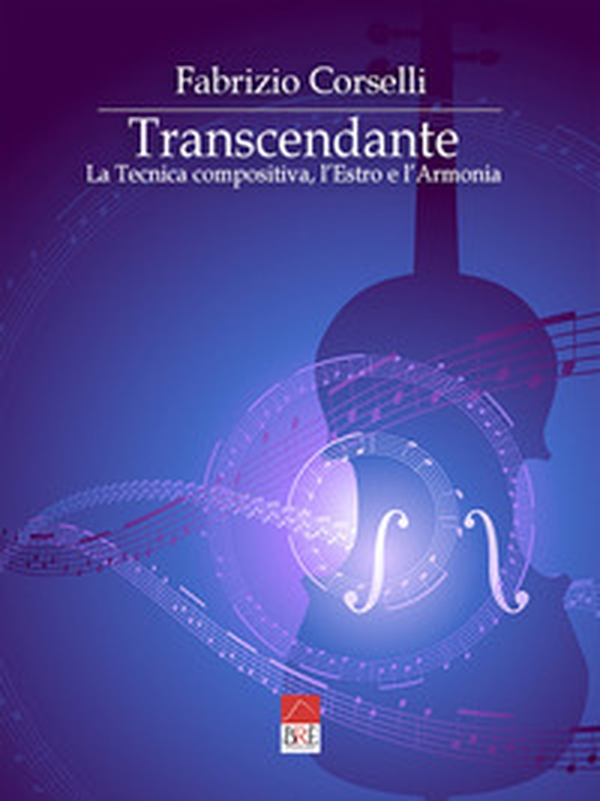 Transcendante. La tecnica compositiva, l'estro e l'armonia - Librerie.coop Transcendante. La tecnica compositiva, l'estro e l'armonia - Librerie.coop