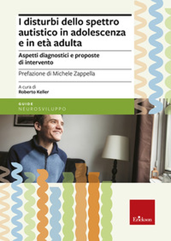 I disturbi dello spettro autistico in adolescenza e in età adulta. Aspetti diagnostici e proposte di intervento - Librerie.coop I disturbi dello spettro autistico in adolescenza e in età adulta. Aspetti diagnostici e proposte di intervento - Librerie.coop