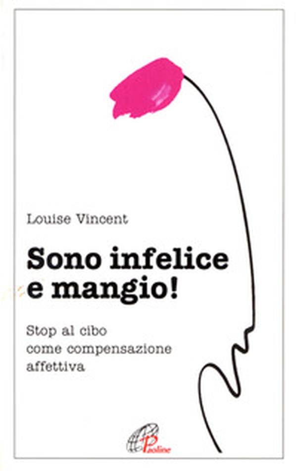 Sono infelice e mangio! Stop al cibo come compensazione affettiva - Librerie.coop Sono infelice e mangio! Stop al cibo come compensazione affettiva - Librerie.coop