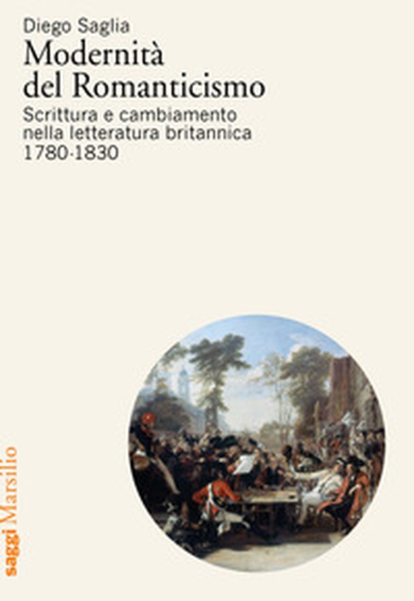 Modernità del Romanticismo. Scrittura e cambiamento nella letteratura britannica, 1780-1830 - Librerie.coop Modernità del Romanticismo. Scrittura e cambiamento nella letteratura britannica, 1780-1830 - Librerie.coop