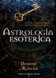 Astrologia esoterica. Le stelle celano la chiave del tuo percorso di vita - Librerie.coop