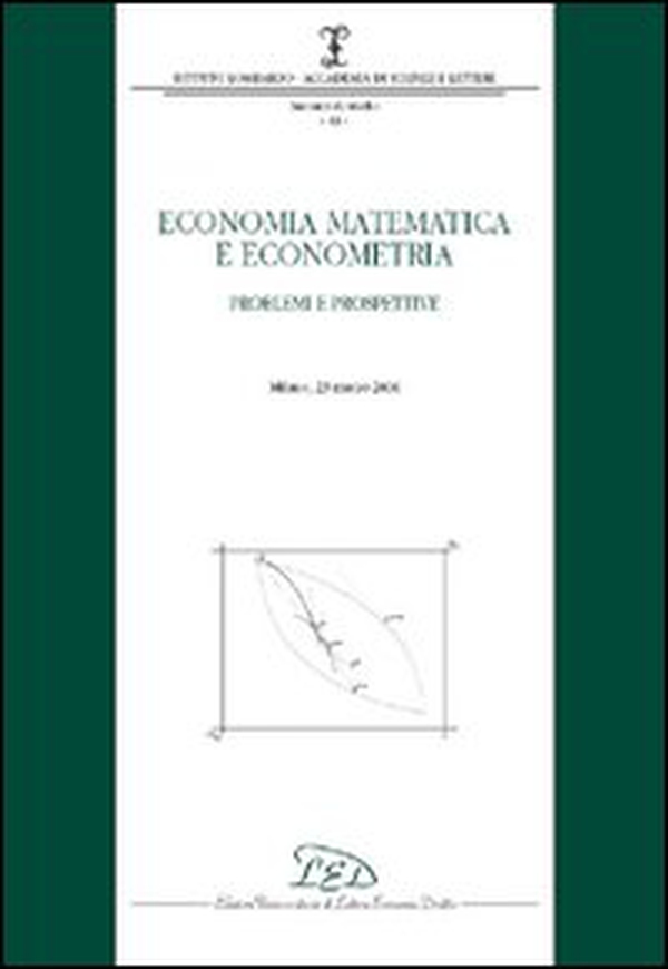 Economia matematica e econometria. Problemi e prospettive (Milano, 23 marzo 2006) - Librerie.coop Economia matematica e econometria. Problemi e prospettive (Milano, 23 marzo 2006) - Librerie.coop