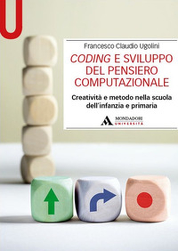 Coding e sviluppo del pensiero computazionale. Creatività e metodo nella scuola dell'infanzia e primaria - Librerie.coop Coding e sviluppo del pensiero computazionale. Creatività e metodo nella scuola dell'infanzia e primaria - Librerie.coop