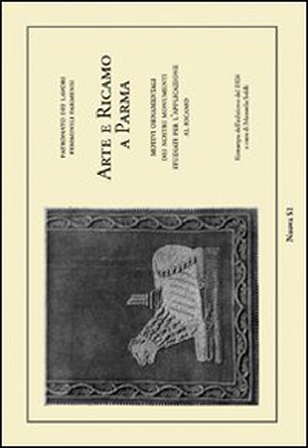 Arte e ricamo a Parma. Motivi ornamentali dei nostri monumenti studiati per l'applicazione al ricamo (rist. anast. 1926) - Librerie.coop Arte e ricamo a Parma. Motivi ornamentali dei nostri monumenti studiati per l'applicazione al ricamo (rist. anast. 1926) - Librerie.coop
