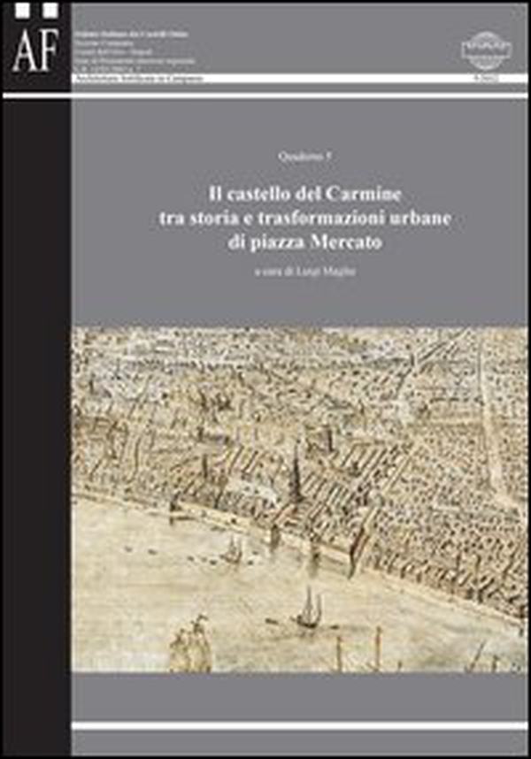 Il castello del Carmine tra storia e trasformazioni urbane di piazza Mercato - Librerie.coop Il castello del Carmine tra storia e trasformazioni urbane di piazza Mercato - Librerie.coop