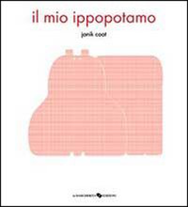 Il mio ippopotamo - Librerie.coop Il mio ippopotamo - Librerie.coop