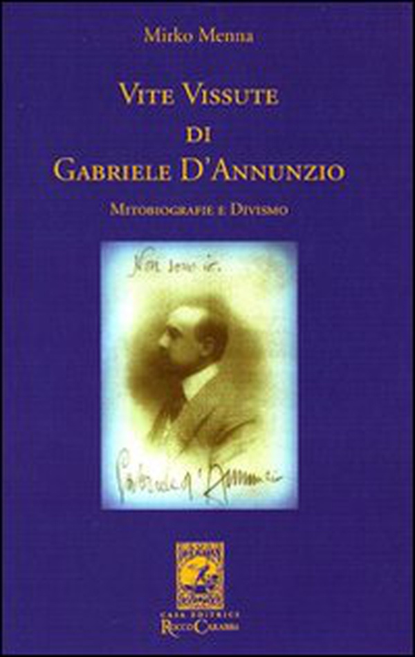 Vite vissute di Gabriele D'Annunzio. Mitobiografie e divismo - Librerie.coop Vite vissute di Gabriele D'Annunzio. Mitobiografie e divismo - Librerie.coop