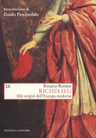 Richelieu. Alle origini dell'Europa moderna - Librerie.coop