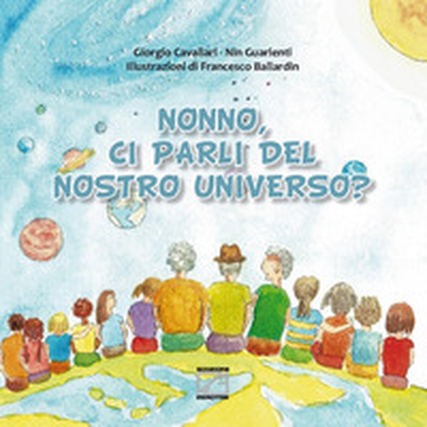 Nonno, ci parli del nostro universo? - Librerie.coop Nonno, ci parli del nostro universo? - Librerie.coop