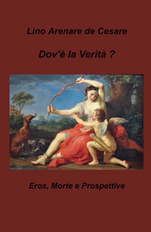 Dov'è la verità? Eros, morte e prospettive - Librerie.coop Dov'è la verità? Eros, morte e prospettive - Librerie.coop