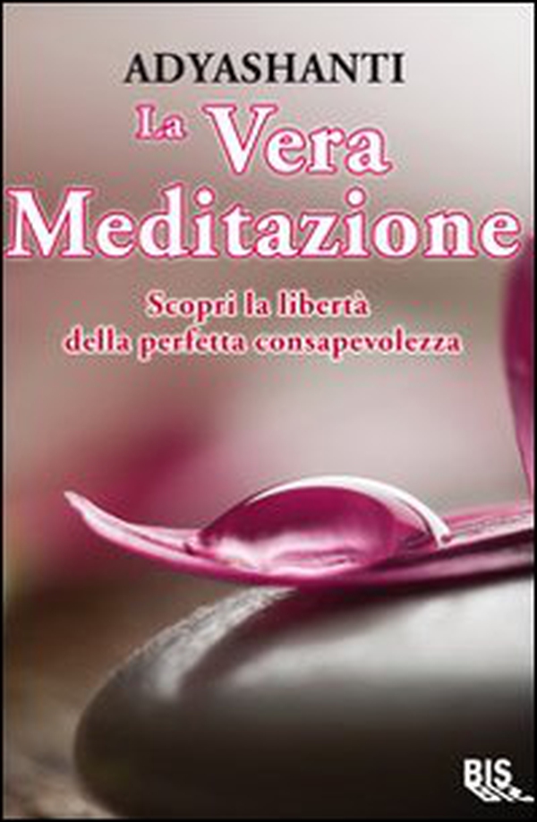 La vera meditazione. Scopri la libertà della perfetta consapevolezza - Librerie.coop La vera meditazione. Scopri la libertà della perfetta consapevolezza - Librerie.coop
