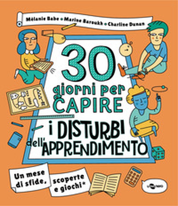 30 giorni per capire i disturbi dell'apprendimento. Un mese di sfide, scoperte e giochi - Librerie.coop 30 giorni per capire i disturbi dell'apprendimento. Un mese di sfide, scoperte e giochi - Librerie.coop
