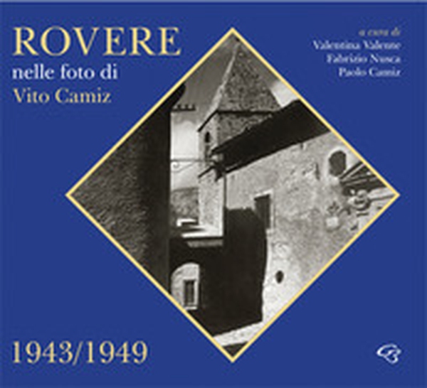 Rovere nelle foto di Vito Camiz 1943-1949 - Librerie.coop Rovere nelle foto di Vito Camiz 1943-1949 - Librerie.coop
