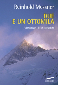 Due e un ottomila. Gasherbrum I e II in stile alpino - Librerie.coop