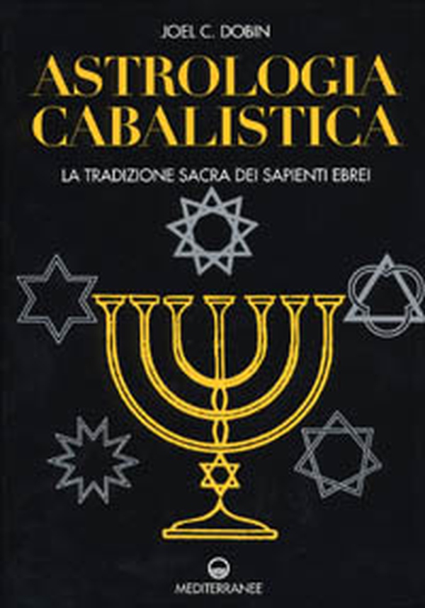 Astrologia cabalistica. La tradizione sacra dei sapienti ebrei - Librerie.coop Astrologia cabalistica. La tradizione sacra dei sapienti ebrei - Librerie.coop