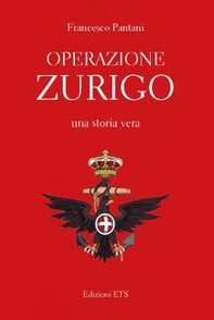 Operazione Zurigo. Una storia vera - Librerie.coop