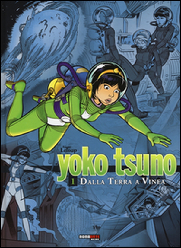 Dalla Terra a Vinea. Yoko Tsuno. L'integrale - Vol. 1 - Librerie.coop Dalla Terra a Vinea. Yoko Tsuno. L'integrale - Vol. 1 - Librerie.coop