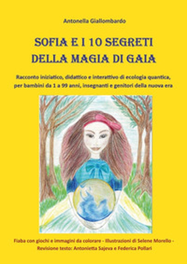 Sofia e i 10 segreti della magia di Gaia - Librerie.coop Sofia e i 10 segreti della magia di Gaia - Librerie.coop