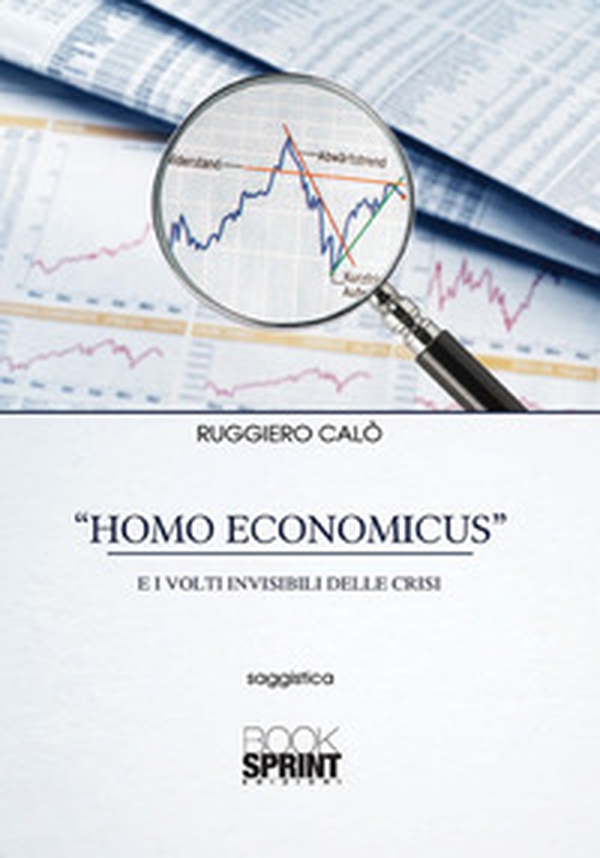 «Homo economicus» e i volti invisibili delle crisi - Librerie.coop «Homo economicus» e i volti invisibili delle crisi - Librerie.coop