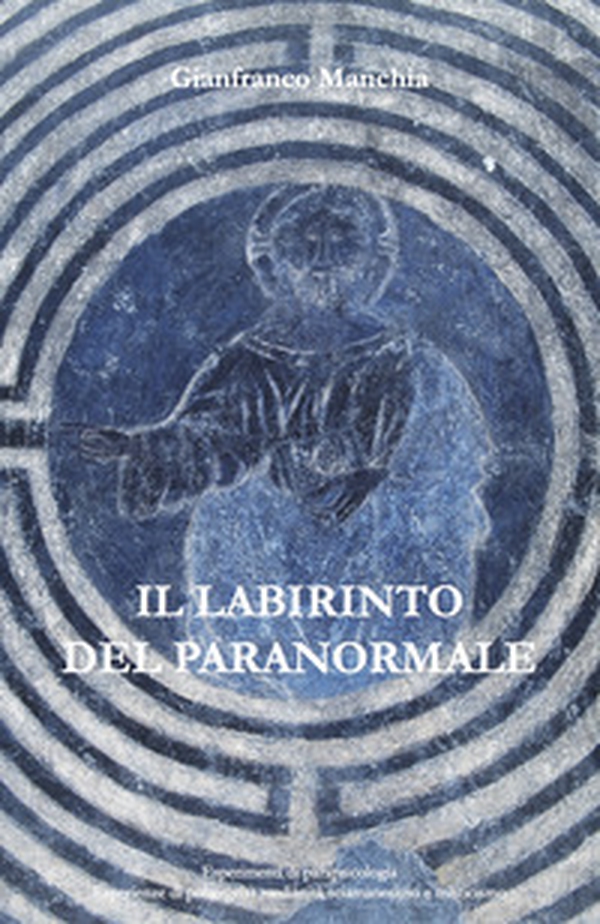 Il labirinto del paranormale. Esperimenti di parapsicologia, esperienze di poltergeist, medianità, sciamanesimo e misticismo - Librerie.coop Il labirinto del paranormale. Esperimenti di parapsicologia, esperienze di poltergeist, medianità, sciamanesimo e misticismo - Librerie.coop