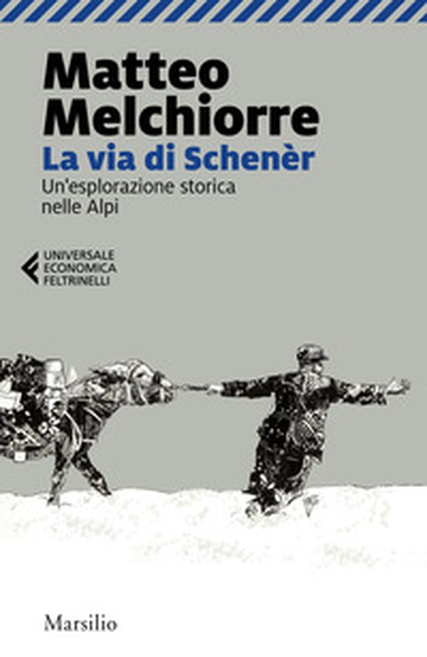 La via di Schenèr. Un'esplorazione storica nelle Alpi - Librerie.coop La via di Schenèr. Un'esplorazione storica nelle Alpi - Librerie.coop