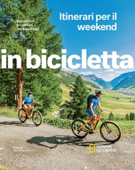 Escursioni e comfort nei bike hotel. Itinerari per il weekend. In bicicletta - Librerie.coop