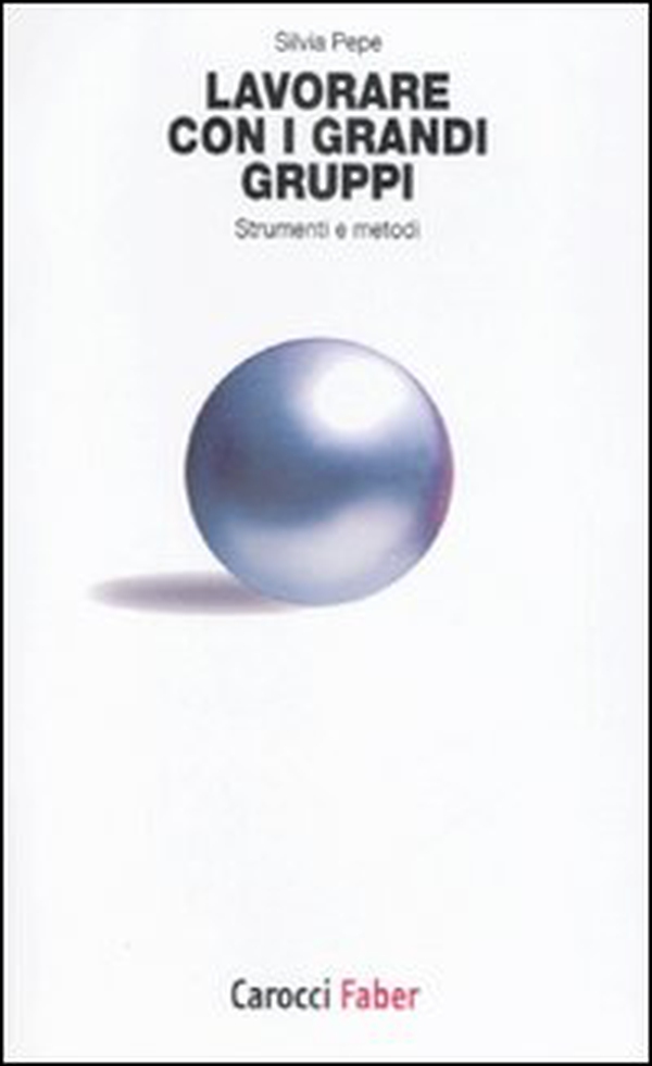 Lavorare con i grandi gruppi. Strumenti e metodi - Librerie.coop Lavorare con i grandi gruppi. Strumenti e metodi - Librerie.coop