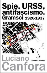 Spie, URSS, antifascismo. Gramsci 1926-1937 - Librerie.coop