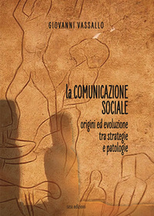 La comunicazione sociale. Origini ed evoluzione tra strategie e patologie - Librerie.coop La comunicazione sociale. Origini ed evoluzione tra strategie e patologie - Librerie.coop